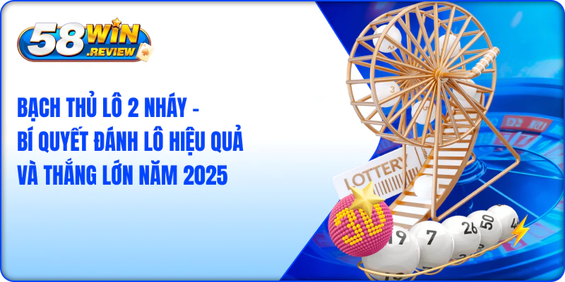 Bạch Thủ Lô 2 Nháy – Bí Quyết Đánh Lô Hiệu Quả Và Thắng Lớn
