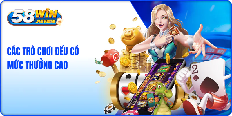 Các trò chơi đều có mức thưởng cao
