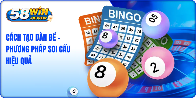 Cách Tạo Dàn Đề – Phương Pháp Soi Cầu Hiệu Quả