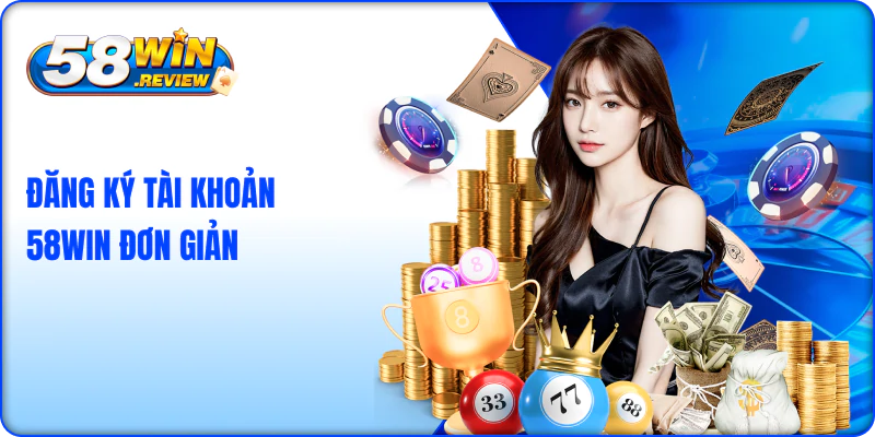 Hướng Dẫn Đăng Ký Tham Gia Casino ĐG 58win