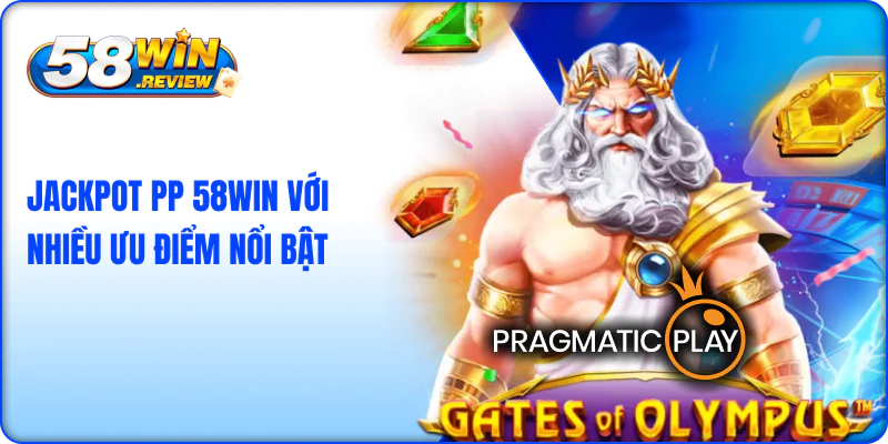 Jackpot PP 58win với nhiều ưu điểm nổi bật