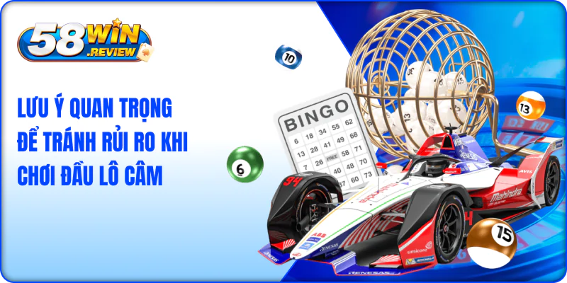 Lưu ý quan trọng để tránh rủi ro khi chơi đầu lô câm