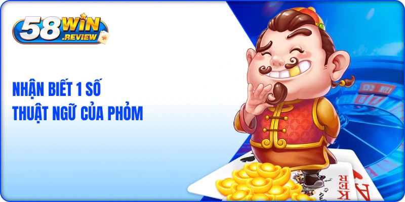 Nhận biết 1 số thuật ngữ của phỏm