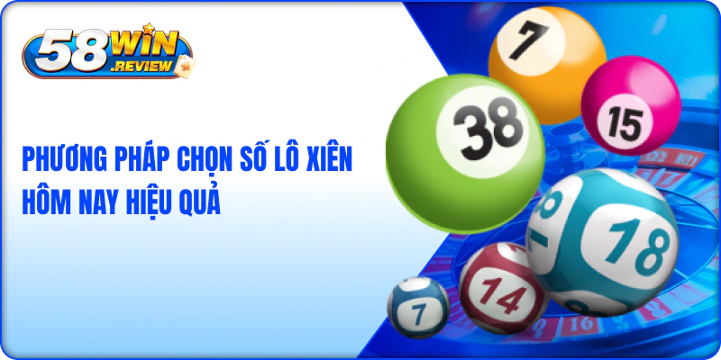 Phương Pháp Chọn Số Lô Xiên Hôm Nay Hiệu Quả