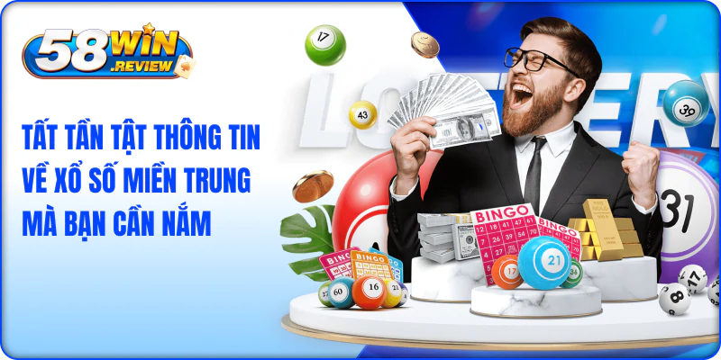 TẤT TẦN TẬT THÔNG TIN VỀ XỔ SỐ MIỀN TRUNG MÀ BẠN CẦN NẮM