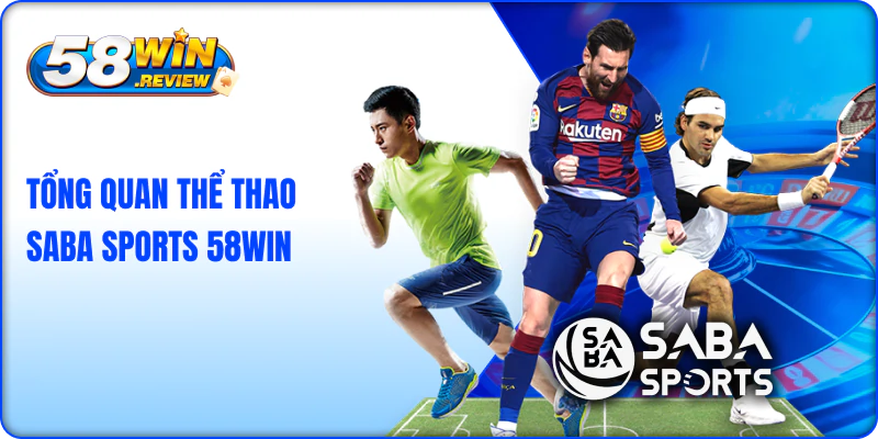 TỔNG QUAN THỂ THAO SABA SPORTS 58WIN